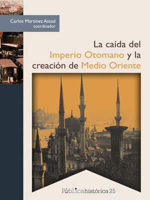 cover image of La caída del Imperio Otomano y la creación de Medio Oriente